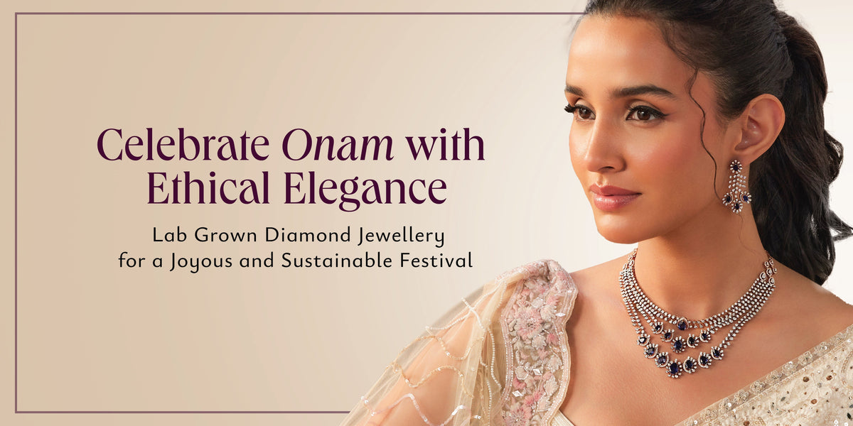 Celebrate Onam with Ethical Elegance: Lab Grown Diamond Jewellery for a Joyous and Sustainable Festival