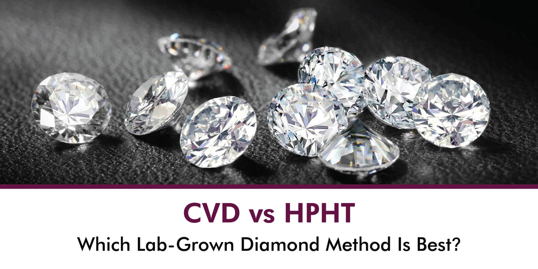 CVD vs. HPHT: Which Lab Grown Diamond Method Is Best?