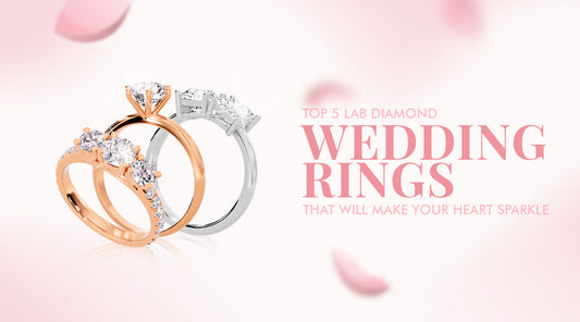 Top 5 Lab Diamond Wedding Rings That Will Make Your Heart Sparkle