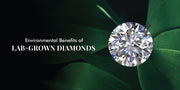 Environmental Benefits of Choosing Lab Grown Diamonds