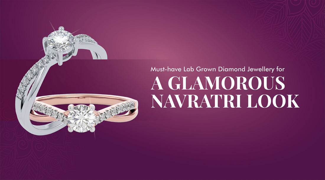 Must-Have Lab grown Diamond Jewellery for a Glamorous Navratri Look