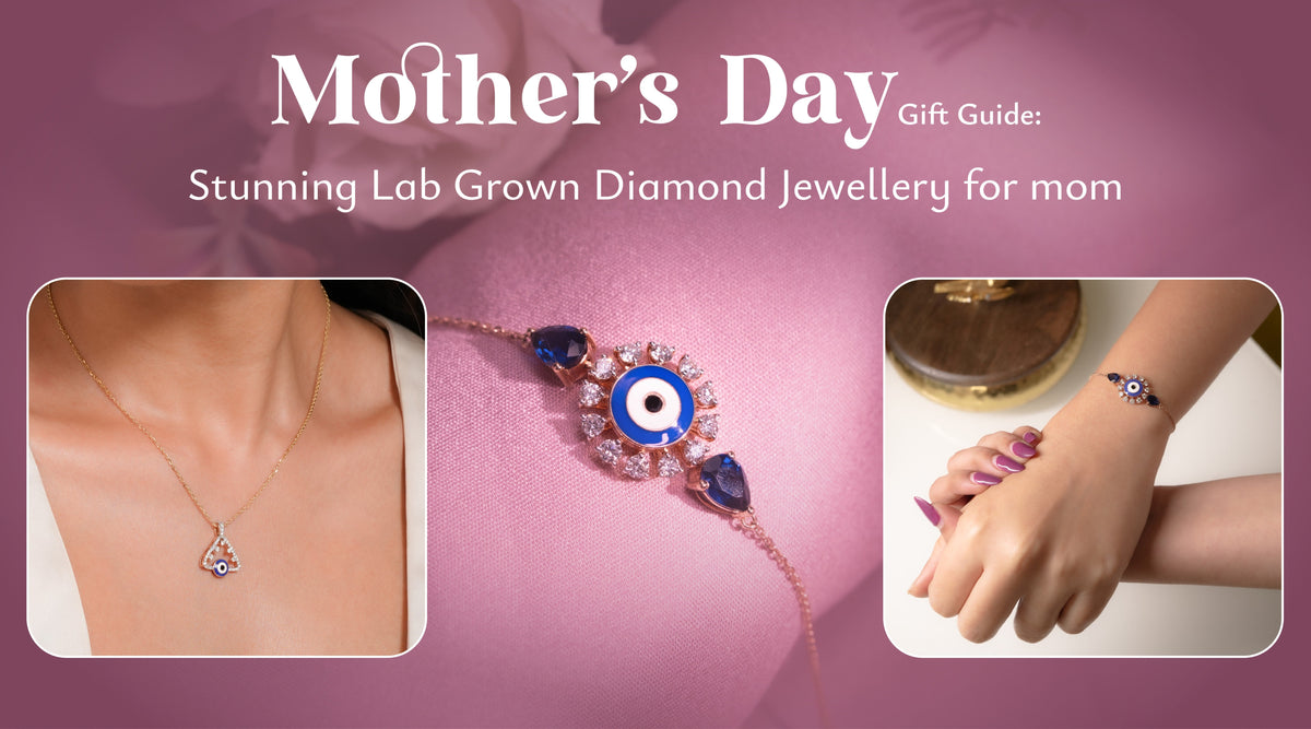 Mother’s Day Gift Guide: Stunning Lab Grown Diamond Jewellery for Mom
