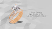 How to Choose the Right Carat Size for Your Lab Grown Diamond Ring