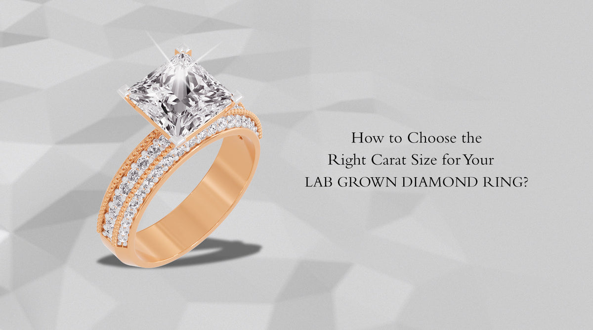 How to Choose the Right Carat Size for Your Lab Grown Diamond Ring