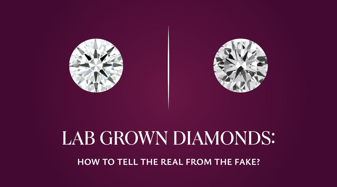 Lab grown Diamonds: How to Tell the Real from the Fake?