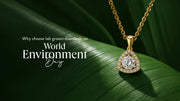 World Environment Day Lab grown Diamonds Jewellery Thoughtful