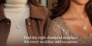 Diamond Necklace Style Guide: What Works with Every Neckline and Occasion