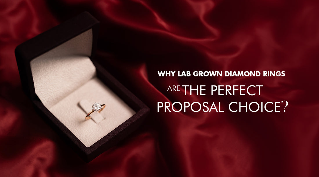 Why Lab grown Diamond Rings Are the Perfect Proposal Choice?